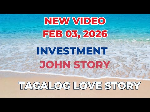 INVESTMENT | JOHN STORY | Tagalog Love Story | Love Station Manila
