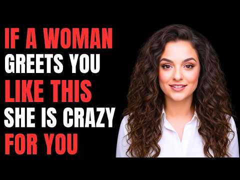 If a Woman Greets You Like This She is Crazy About You ! Female Psychology