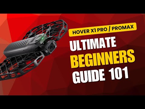 Hover X1 Pro & ProMax: The Ultimate Beginners Guide