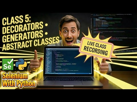 Python Class 5 LIVE: Decorators, Generators & Abstract Classes #seleniumpython