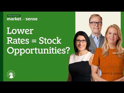 Stock Opportunities With Lower Fed Interest Rates - 9/16/25 | Market Sense | Fidelity Investments