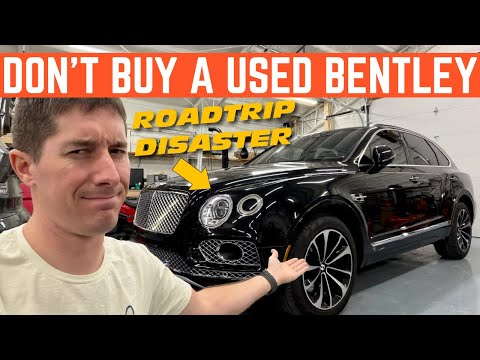 HERE'S WHY YOU SHOULD NEVER BUY A BENTLEY FOR 85% OFF (ROADTRIP DISASTER)