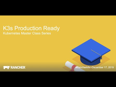 Kubernetes Master Class: K3s Production Ready