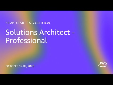 From Start to Certified: Solutions Architect - Professional