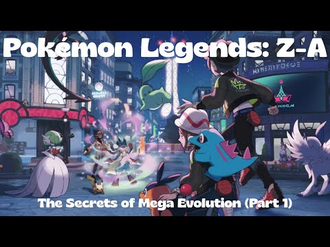 Pokémon Legends: Z-A - The Secrets of Mega Evolution (Part 1)