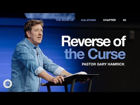 Reverse of the Curse  |  Galatians 3  |  Gary Hamrick