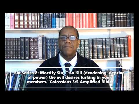 Sin 2 Mortify Sin So Kill deadening, deprive of power  the evil desires. Colossians 3:5 Amp. Bible