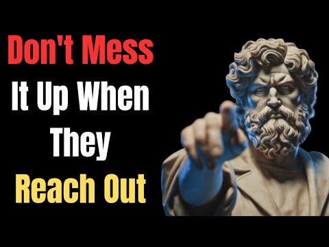 They Reached Out — Don’t Make These Mistakes | Stoicism