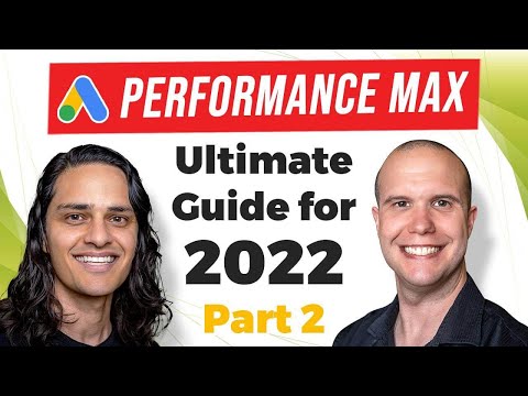 🦾 The Ultimate Guide to Google Ads Performance Max for 2022 (Part 2)