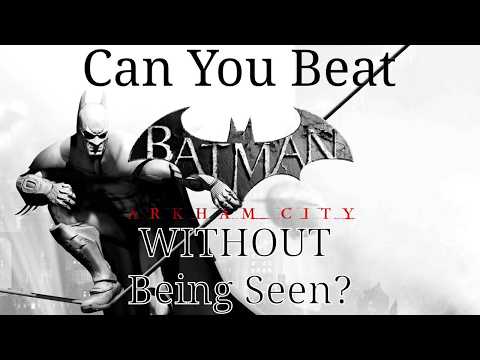 Can You Beat Batman: Arkham City WITHOUT Being Seen? (Full game + DLC)