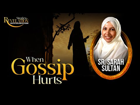[Day 18] When Gossip Hurts | Sr Sarah Sultan
