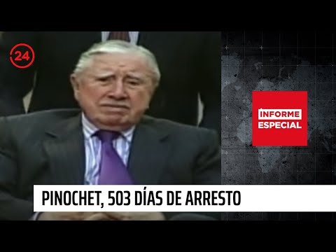 Informe Especial: "Pinochet, 503 días de arresto" | 24 Horas TVN Chile