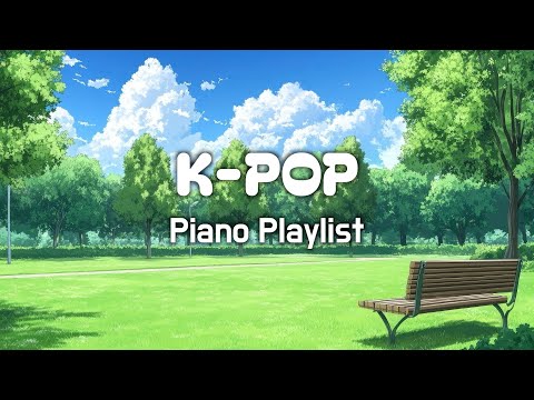 🎹 New Releases Added 🎹 K-POP Piano Playlist (5 Hours)