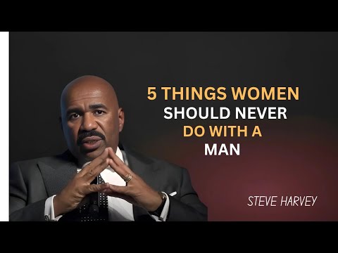 5 Things Women Should NEVER Do with a Man | Steve Harvey’s Powerful Advice