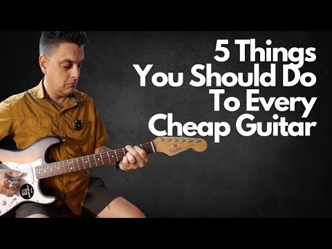 5 Things You Should Do To Every Cheap Guitar