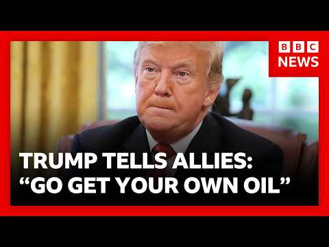 “Go get your own oil`' - Trump’s message to allies who don’t back Iran campaign | BBC News