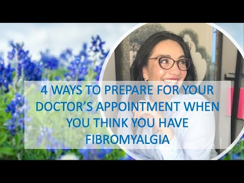 4 Ways to Prepare for your Doctor's Appointment when you think you have Fibromyalgia