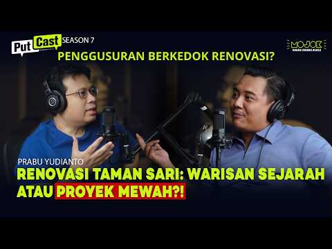 PRABU YUDIANTO: REVITALISASI TAMAN SARI JOGJA, ANTARA KEINDAHAN ATAU PENGGUSURAN? | PUTCAST