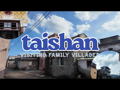 Visiting my parents' villages in Taishan, China