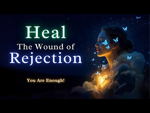 Heal the Wound of Rejection: Guided Meditation to Reprogram your Subconscious