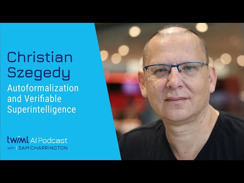 Autoformalization and Verifiable Superintelligence [Christian Szegedy] - 745