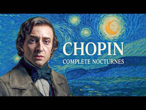 Chopin: Complete Nocturnes — Listen Once, Remember Forever