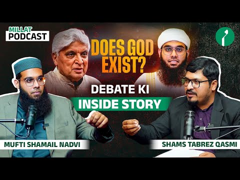 Does God Exist?| Inside Story of Debate| Mufti Shamail Nadwi vs Jawed Akhtar| Millat Podcast 
