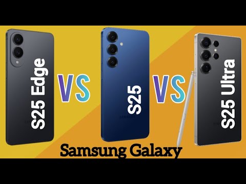 Comparing Samsung S25Edge & Samsung S25 & Samsung S25Ultra