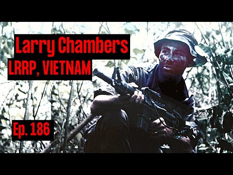 Long Range Recon Patrol (LRRP) in Vietnam | Larry Chambers | Ep. 186