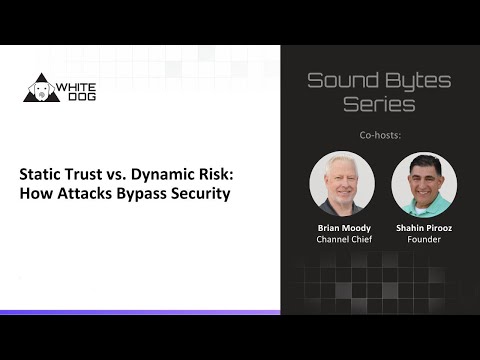 Static Trust vs Dynamic Risk: How Attacks Bypass Security