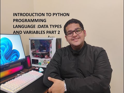 INTRODUCTION TO PYTHON PROGRAMMING LANGUAGE Variables, Data Types & 5 Beginner Programs PART 2