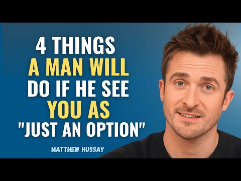 If a Man Sees You as 'Just an Option' He Will Do These 4 Things - MATTHEW HUSSEY