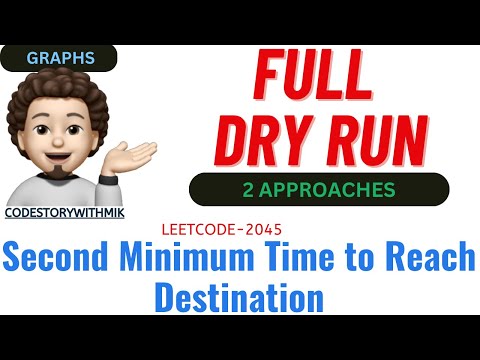Second Minimum Time to Reach Destination | 2 Approaches | FULL DRY RUN | Leetcode 2045
