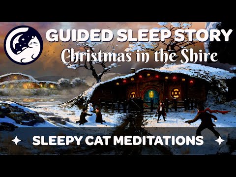 ‘Christmas Eve in The Shire’ - Immersive Guided Sleep Story inspired by The Lord of the Rings