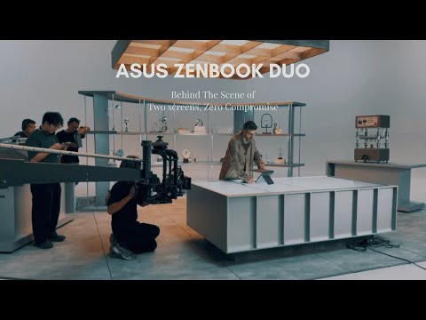 Behind The Scene - ASUS Zenbook DUO: Two Screens, Zero Compromise.