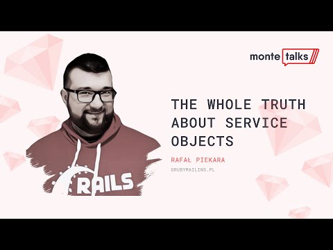 The whole truth about service objects - Rafał Piekara | MonteTalks: Ruby