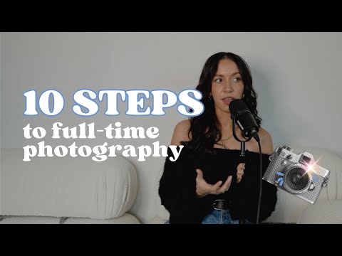 10 Steps To Becoming A Full Time Photographer