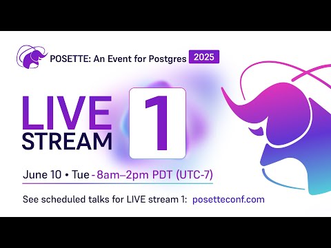 POSETTE: An Event for Postgres 2025 - Livestream 1