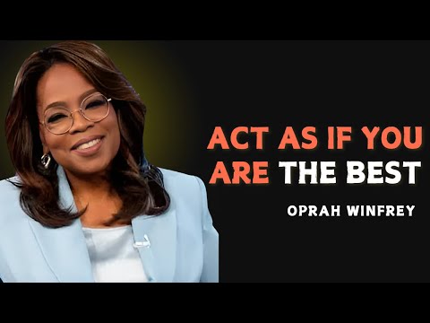 ACT AS IF YOU ARE THE BEST - OPRAH WINFREY MOTIVATION