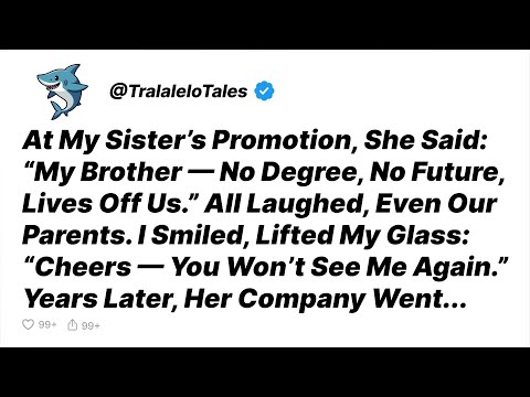 Sister Called Me A Failure At Her Promotion Party. I Left Silently. Years Later... - Reddit Stories