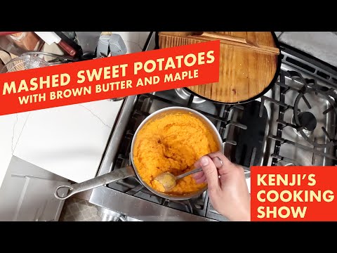 Brown Butter Mashed Sweet Potatoes | Kenji's Cooking Show