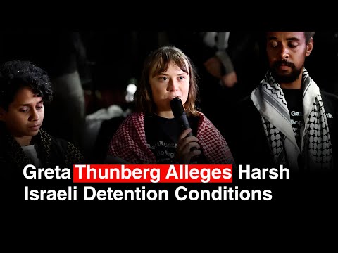 BREAKING: Greta Thunberg Alleges Israeli Detention Abuse Amid Gaza Aid Mission
