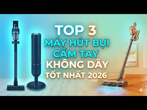 TOP 3 Máy Hút Bụi Cầm Tay Không Dây Tốt Nhất 2026 | Dyson, Samsung, Dreame So Sánh