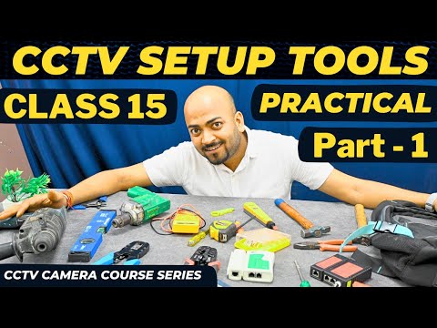 CCTV Setup Tools for Every Installer 🔥 practical Part-1 ⚡ CCTV Class 15