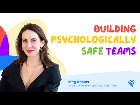 Building Psychologically Safe Teams 🛡️ — with Meg Adams