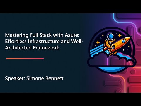 Mastering Full Stack with Azure: Effortless Infrastructure and Well-Architected Framework