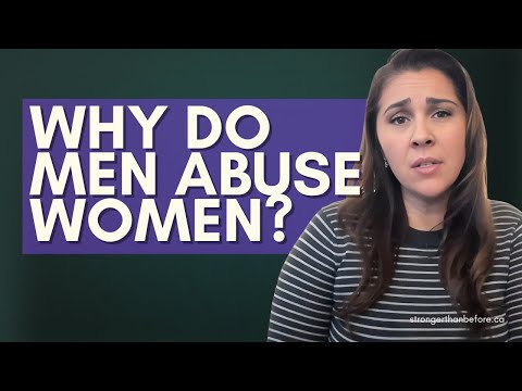 Why Men Abuse Women (and it's Not Trauma Or Narcissism)