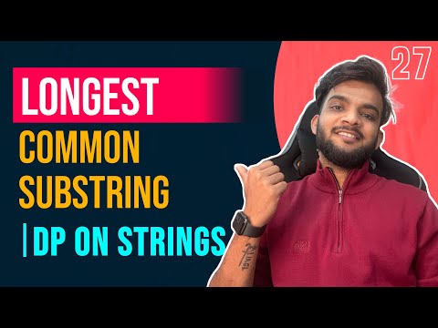 DP 27. Longest Common Substring | DP on Strings 🔥