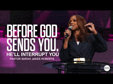Before God Sends You, He'll Interrupt You | Sarah Jakes Roberts Sermon | Woman Evolve