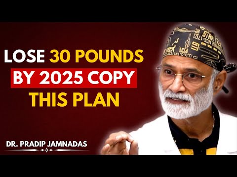 Lose 30 Pounds Naturally Before 2025 Ends – Science-Backed Plan | Dr. Pradip Jamnadas